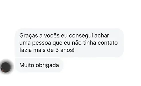 Depoimento: encontrou pessoa sem contato há mais de 3 anos